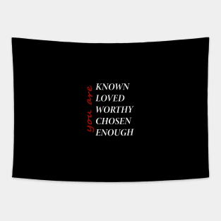 You Are Known Loved Worthy Chosen Enough Tapestry