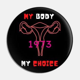 My Body My Choice 1973 Pin