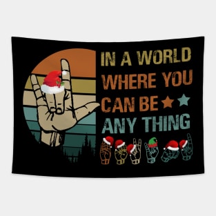 ASL Christmas In A World Where You Can Be Anything Tapestry