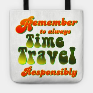 Time Travel Responsibly Tote