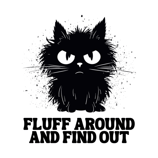 Funny Angry Cat Fluff Around and Find Out women men by Awesome Soft Tee