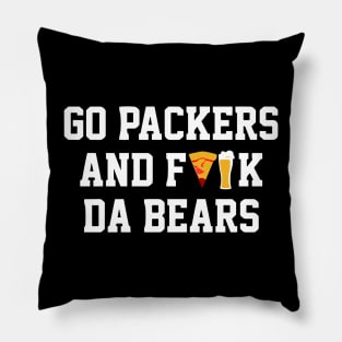 Go Packers And Fuck Da Bears Pillow