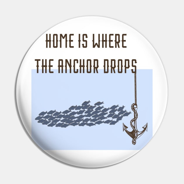 Home Is Where the Anchor Drops Pin by Naves