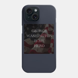 George Washington is my hero Phone Case