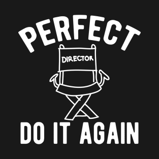 Director - Perfect do It Again T-Shirt