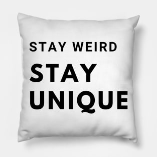 Stay Weird, Stay Unique Pillow