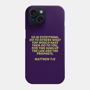 Bible Verse Matthew 7:12 Phone Case