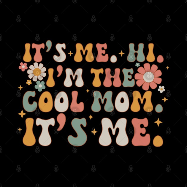 It's me hi I'm the cool mom it's me, mother's day gifts by Jason Smith