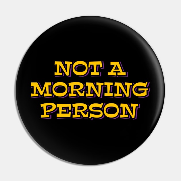 Not a Morning Person Pin by ardp13