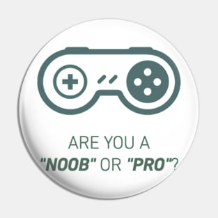 Are you noob or pro player Pin