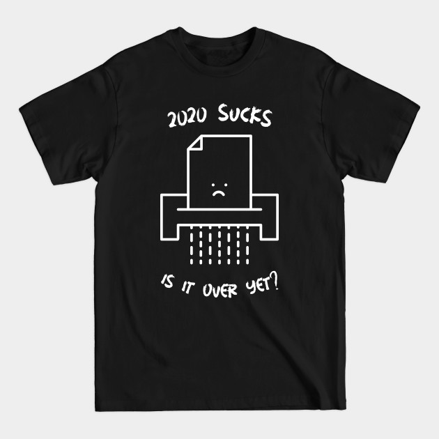 Discover 2020 Sucks is it Over Yet? - 2020 Sucks Is It Over Yet - T-Shirt