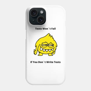 Gift For QA Tester Tests Won`t Fail If You Don`t Write Tests Phone Case