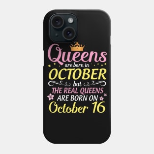 Happy Birthday To Me Mom Daughter Queens Are Born In October But Real Queens Are Born On October 16 Phone Case