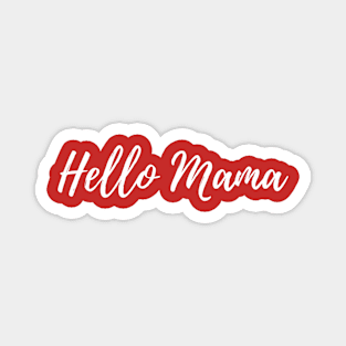 HELLO MAMA Magnet