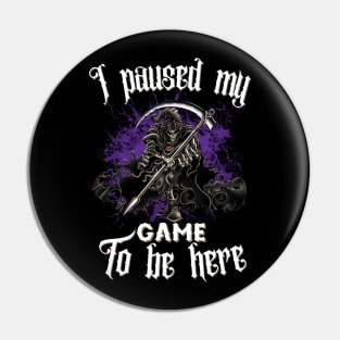 I Paused My Game to Be Here-Halloween gift 3 Pin