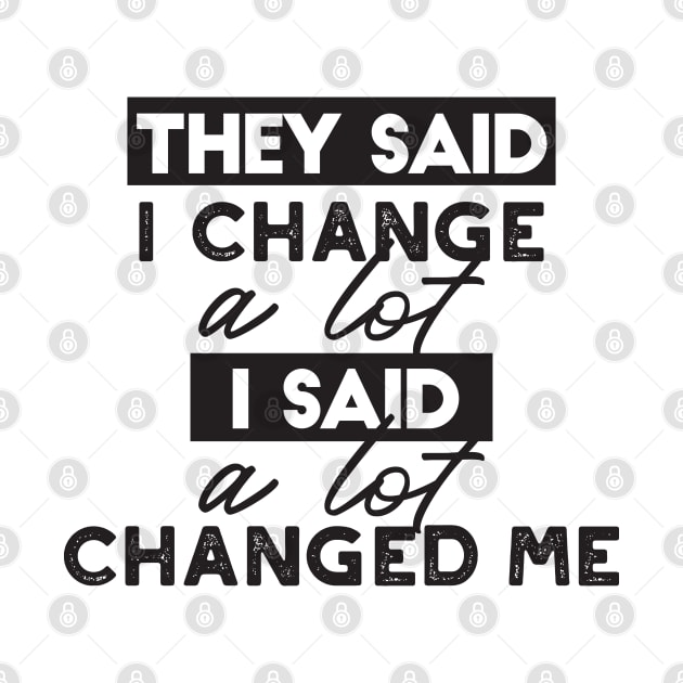 They Said I Change? Quotes by FlinArt