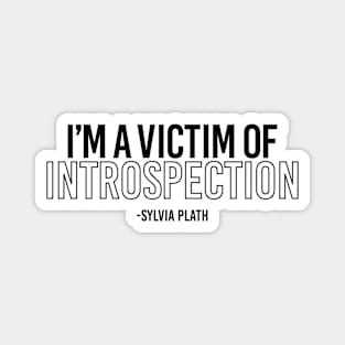 Sylvia Plath I Am A Victim of Introspection Magnet