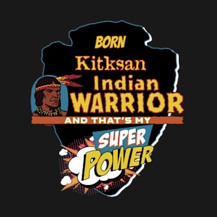 Kitksan Native American Indian Born With Super Power T-Shirt