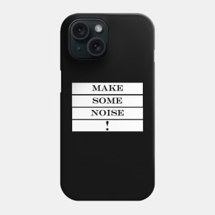 make some noise Phone Case