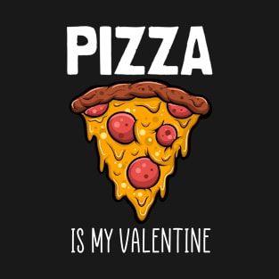 Pizza Is My Valentine Pizza Party Italian Food T-Shirt