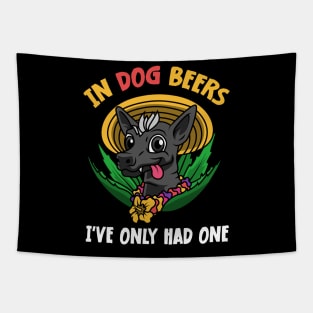 In Dog Beers I've Only Had One Best Beer Drinking Tapestry