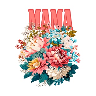 MAMA Happy Mothers Day Design. Vintage exotic flowers Chrysanthemum Morifolium Gardening Flowers Mix krizantem bouquet floral poster Holiday T-Shirt T-Shirt