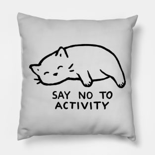 Say no to activity! Pillow