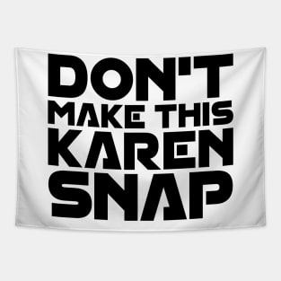 Don't Make This Karen Snap Tapestry