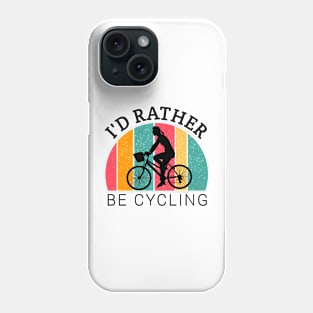 I'd rather be cycling,  cycling lovers, cyclist girl, bicycle gifts Phone Case