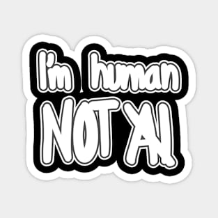 I'm human Not AI Magnet