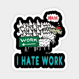 I Hate Work Magnet