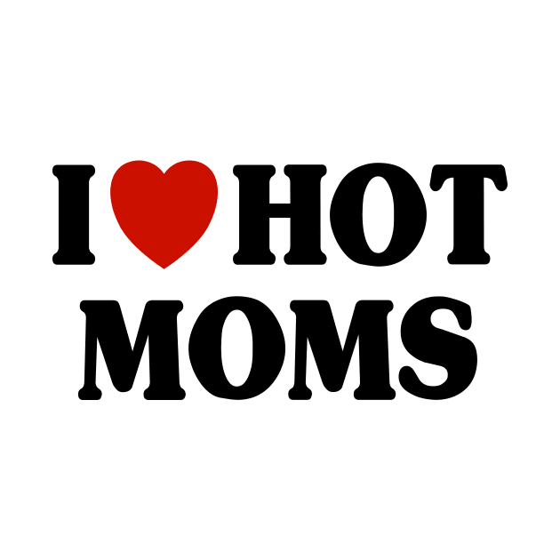 I Love Hot Moms by Riel