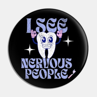 I See Nervous People Funny Dentist Dental Hygienist Tooth Pin