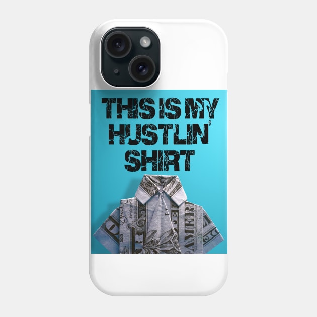 This is my hustling shirt Phone Case by thehollowpoint