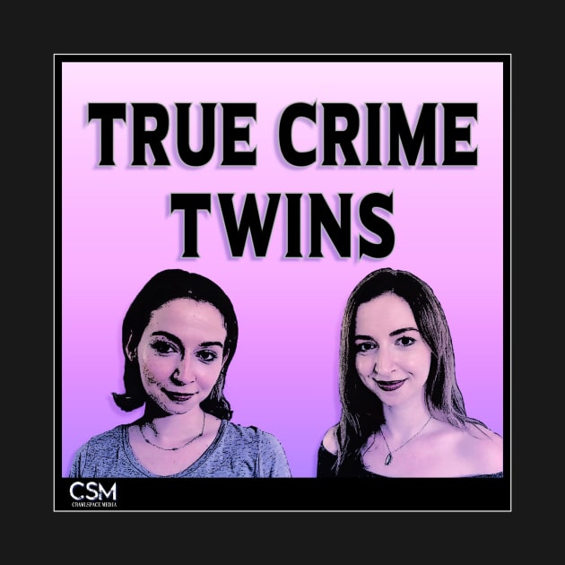 True Crime Twins by True Crime Twins