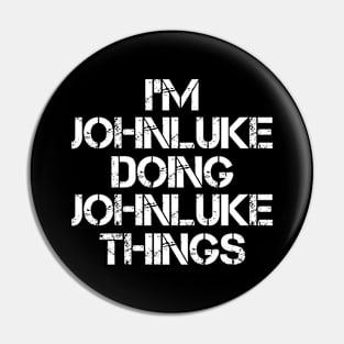 Johnluke Name T Shirt - Johnluke Doing Johnluke Things Pin
