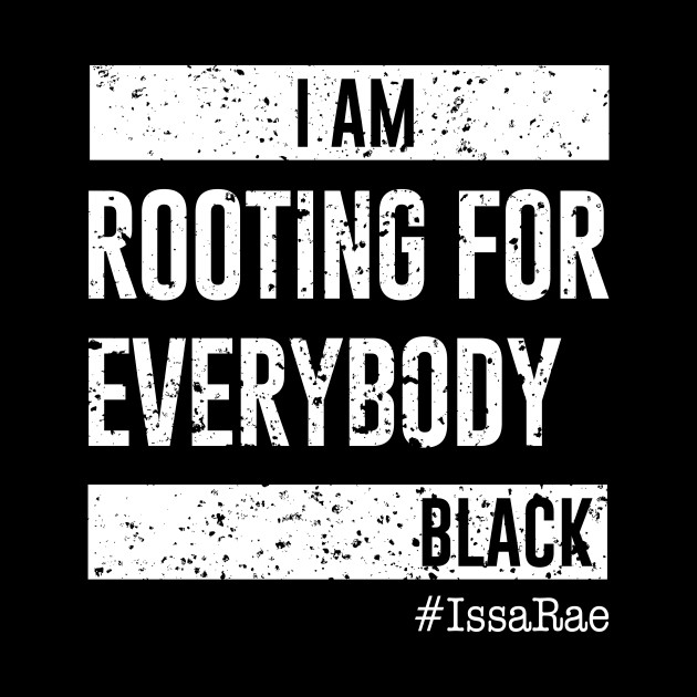 I am Rooting For Everybody Black - Issa Rae - Phone Case