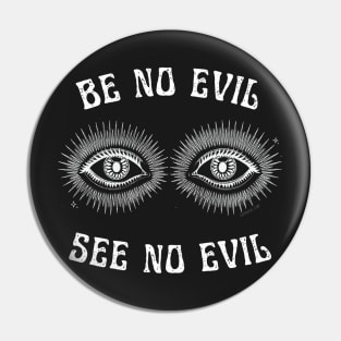 BE NO EVIL, SEE NO EVIL Spiritual Positivity Eyes Illustration Pin