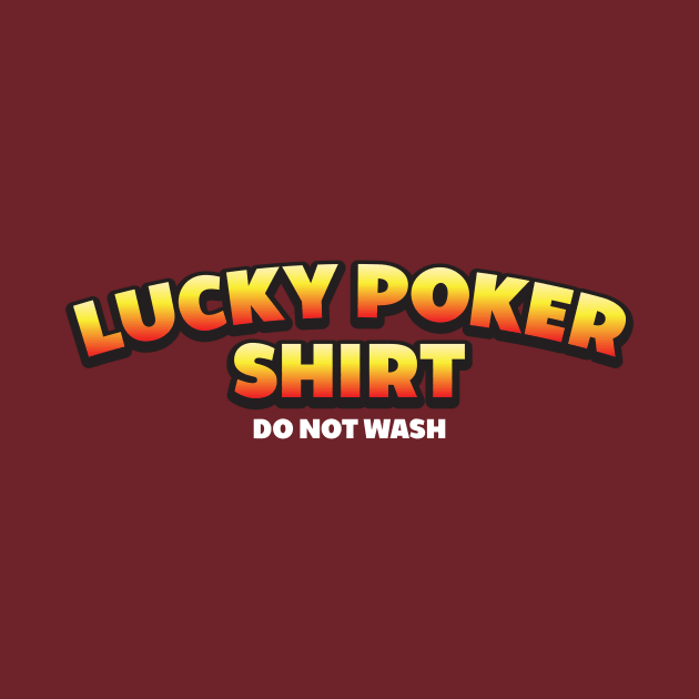 Lucky Poker Shirt for the superstitious Texas Holdem player Tee Shirt by teespot123