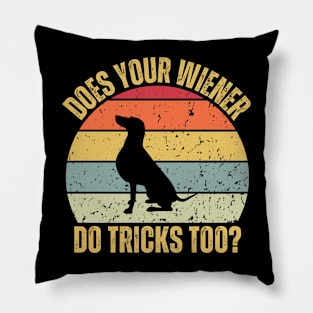 DOES YOUR WIENER DO TRICKS TOO? Pillow