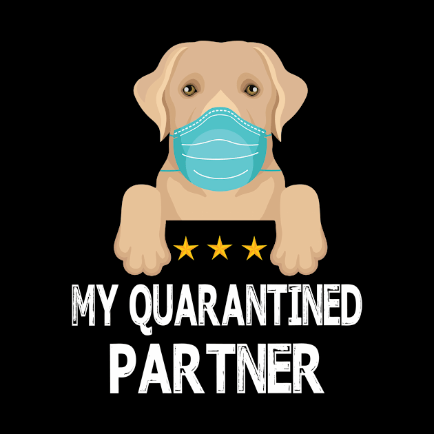 Labrador Retriever Dog With Face Mask My Quarantined Parner Happy Mother Father Dad Mom Son Daughter by dangbig165