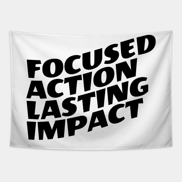 Focused Action Lasting Impact Tapestry by Texevod