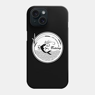 FISHING JUST ENJOYING LIFE Phone Case