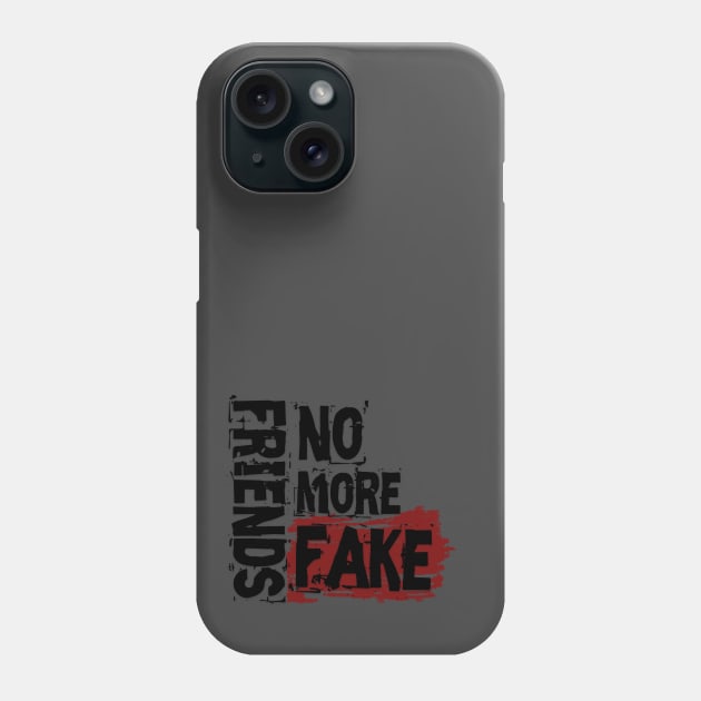 No More Fake Friends Phone Case by Own LOGO