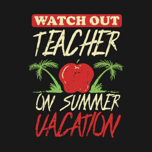 Teacher - Teacher On Summer Vacation T-Shirt