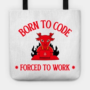 born to code, forced to work Tote