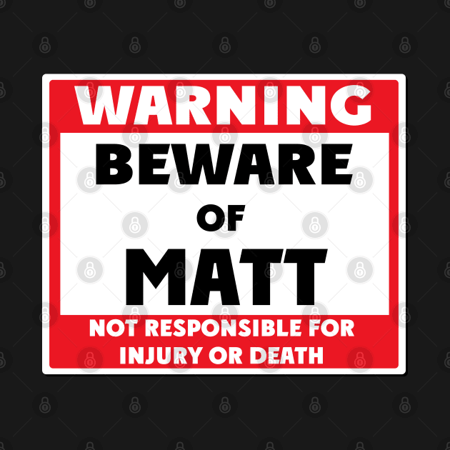 Beware of Matt by BjornCatssen