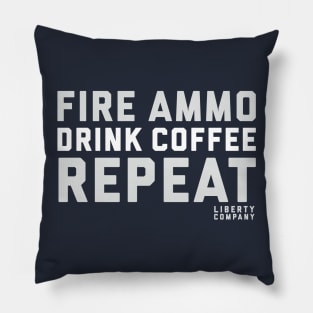 Fire Ammo. Drink Coffee. Repeat. Pillow