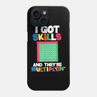 I Got Skills Theyre Multiplying Shirt Funny Math Teacher Phone Case