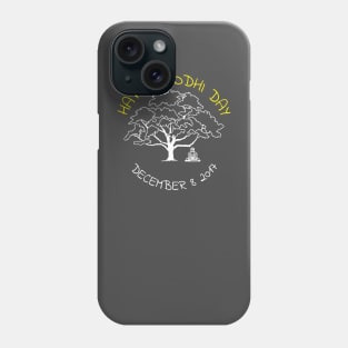 Happy Bodhi Day 2018 Phone Case